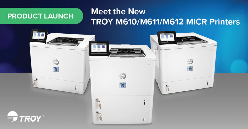 Three TROY HP printers on a desk with text that reads Meet the new TROY M610/m611/m612 MICR Printers